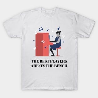 The Best Players Are On The Bench T-Shirt